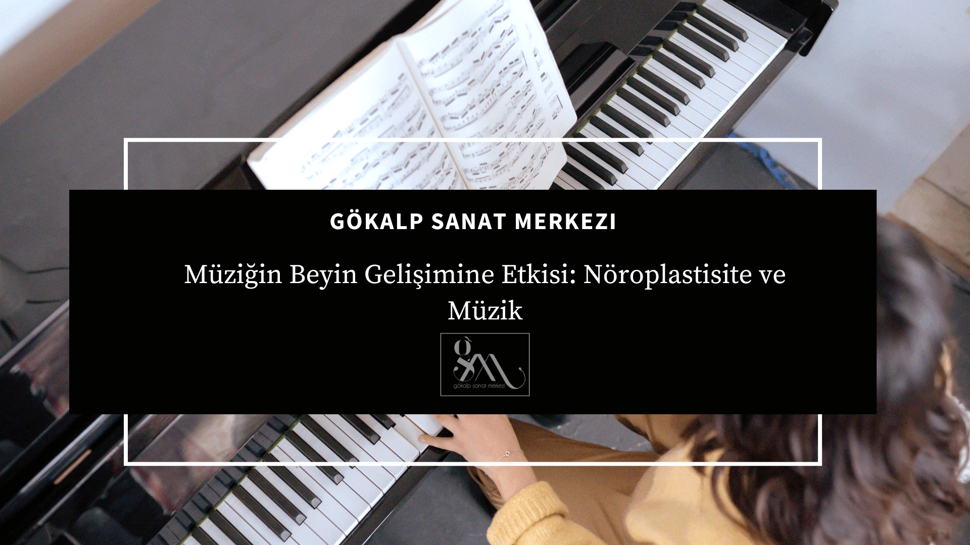 Müziğin Beyin Gelişimine Etkisi: Nöroplastisite ve Müzik