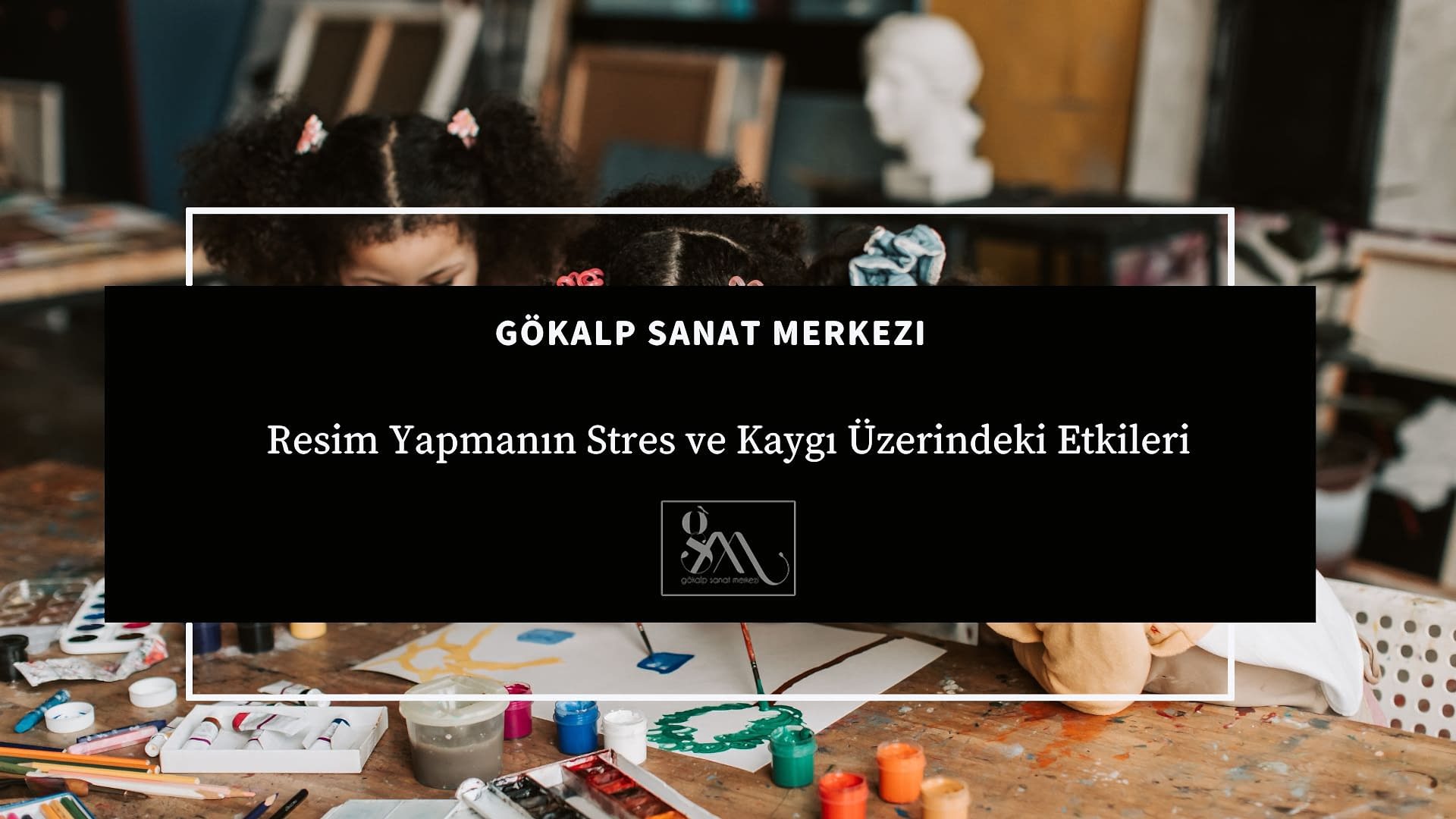 Resim Yapmanın Stres ve Kaygı Üzerindeki Etkileri